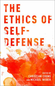 Title: The Ethics of Self-Defense, Author: Christian Coons