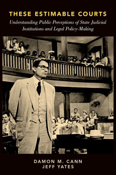 These Estimable Courts: Understanding Public Perceptions of State Judicial Institutions and Legal Policy-Making