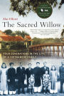 The Sacred Willow: Four Generations in the Life of a Vietnamese Family