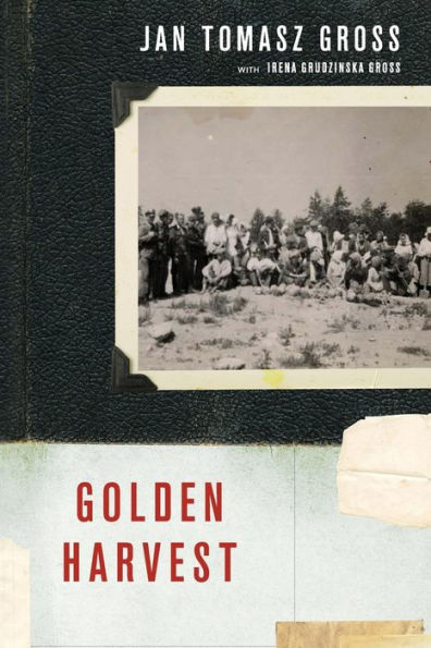 Golden Harvest: Events at the Periphery of the Holocaust