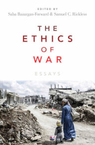 Title: The Ethics of War: Essays, Author: Saba Bazargan