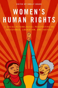 Title: Women's Human Rights: A Social Psychological Perspective on Resistance, Liberation, and Justice, Author: Shelly Grabe