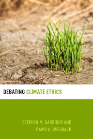 Title: Debating Climate Ethics, Author: Stephen M. Gardiner