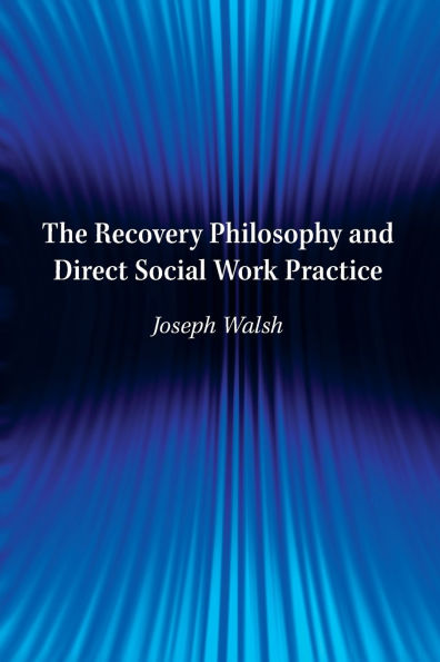 The Recovery Philosophy and Direct Social Work Practice