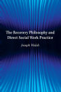 The Recovery Philosophy and Direct Social Work Practice