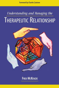 Title: Understanding and Managing the Therapeutic Relationship, Author: Fred R. McKenzie