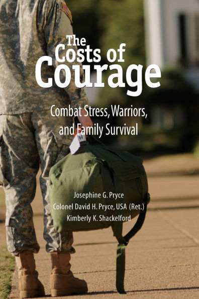 The Costs of Courage: Combat Stress, Warriors, and Family Survival