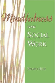 Title: Mindfulness and Social Work, Author: Steven S. Hick