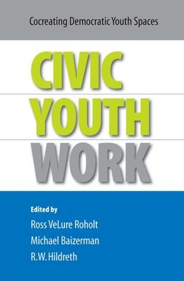 Civic Youth Work: Co-Creating Democratic Youth Spaces