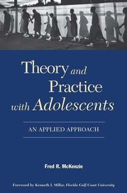 Theory and Practice With Adolescents: An Applied Approach