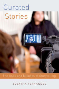 Title: Curated Stories: The Uses and Misuses of Storytelling, Author: Sujatha Fernandes