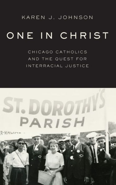 One Christ: Chicago Catholics and the Quest for Interracial Justice