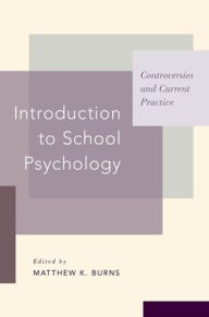 Title: Introduction to School Psychology: Controversies and Current Practice, Author: Matthew K. Burns