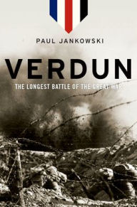 Title: Verdun: The Longest Battle of the Great War, Author: Paul Jankowski