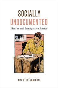 Title: Socially Undocumented: Identity and Immigration Justice, Author: Amy Reed-Sandoval