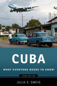 Title: Cuba: What Everyone Needs to Know®, Author: Julia E. Sweig