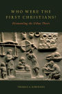 Who Were the First Christians?: Dismantling the Urban Thesis