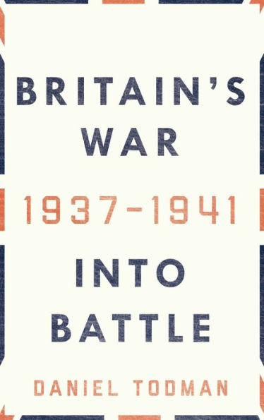 Britain's War: Into Battle, 1937-1941