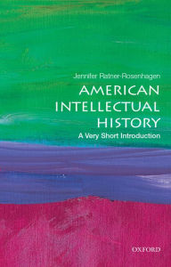 Title: American Intellectual History: A Very Short Introduction, Author: Jennifer Ratner-Rosenhagen