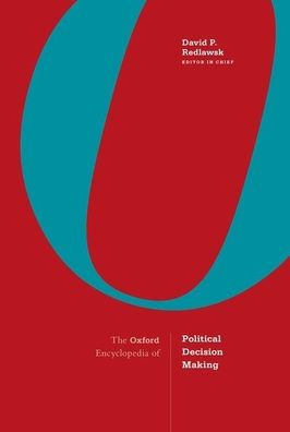 The Oxford Encyclopedia of Political Decision Making: 2-Volume Set
