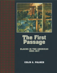 Title: The First Passage: Blacks in the Americas 1502-1617, Author: Colin A. Palmer