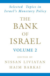 Title: The Bank of Israel: Volume 2: Selected Topics in Israel's Monetary Policy, Author: Nissan Liviatan