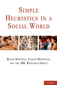 Title: Simple Heuristics in a Social World, Author: Ralph Hertwig