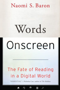 Title: Words Onscreen: The Fate of Reading in a Digital World, Author: Naomi S. Baron