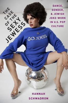 the Case of Sexy Jewess: Dance, Gender and Jewish Joke-work US Pop Culture