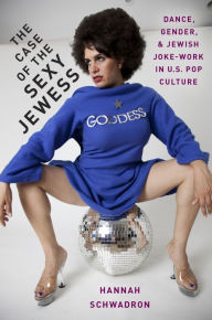 Title: The Case of the Sexy Jewess: Dance, Gender and Jewish Joke-work in US Pop Culture, Author: Charles Borne