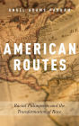 American Routes: Racial Palimpsests and the Transformation of Race