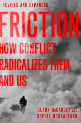 Friction: How Conflict Radicalizes Them and Us