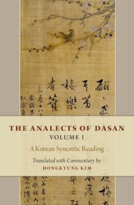Title: The Analects of Dasan, Volume I: A Korean Syncretic Reading, Author: Oxford University Press