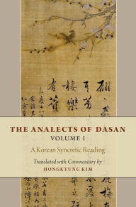 Title: The Analects of Dasan, Volume I: A Korean Syncretic Reading, Author: Oxford University Press