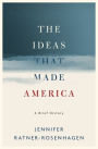 The Ideas That Made America: A Brief History