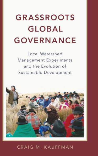 Grassroots Global Governance: Local Watershed Management Experiments and the Evolution of Sustainable Development