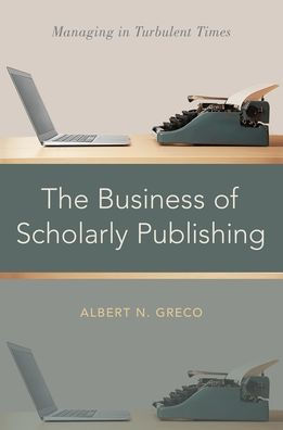 The Business of Scholarly Publishing: Managing Turbulent Times