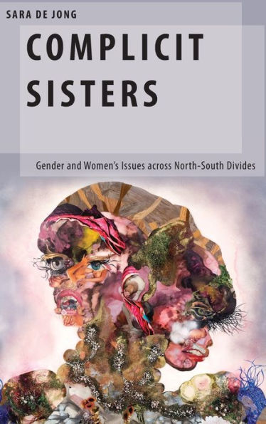Complicit Sisters: Gender and Women's Issues across North-South Divides