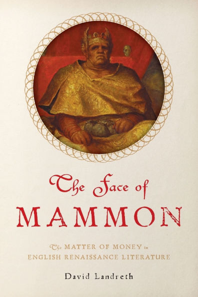 The Face of Mammon: Matter Money English Renaissance Literature