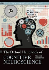 Title: The Oxford Handbook of Cognitive Neuroscience: Volume 1: Core Topics, Author: Kevin N Ochsner