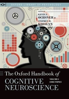 The Oxford Handbook of Cognitive Neuroscience: Volume 1: Core Topics