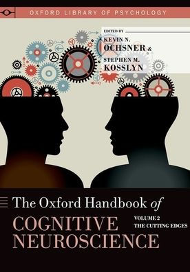 The Oxford Handbook of Cognitive Neuroscience: Volume 2: The Cutting Edges