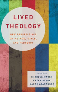Title: Lived Theology: New Perspectives on Method, Style, and Pedagogy, Author: Charles Marsh
