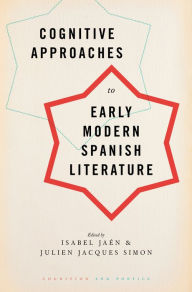 Title: Cognitive Approaches to Early Modern Spanish Literature, Author: Isabel Jaen