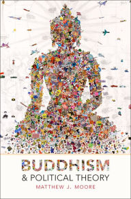 Title: Buddhism and Political Theory, Author: Matthew J. Moore