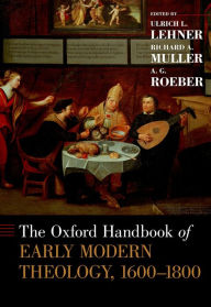 Title: The Oxford Handbook of Early Modern Theology, 1600-1800, Author: Ulrich L. Lehner