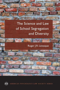 Title: The Science and Law of School Segregation and Diversity, Author: Roger J.R. Levesque