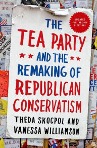 Title: The Tea Party and the Remaking of Republican Conservatism, Author: Theda Skocpol