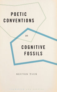 Title: Poetic Conventions as Cognitive Fossils, Author: Reuven Tsur