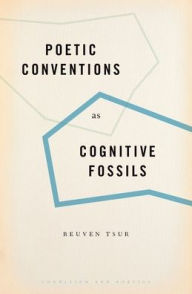 Title: Poetic Conventions as Cognitive Fossils, Author: Reuven Tsur